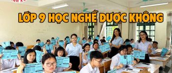 Học Sinh Lớp 9 Học Nghề Được Không? Điều Kiện & Lợi Ích Thực Tế